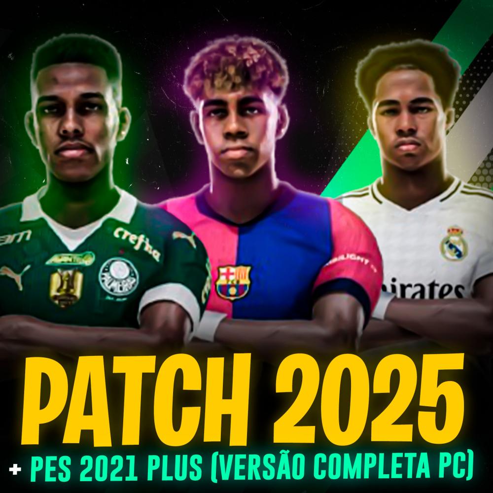 PATCH 2025 + PES 2021 PLUS (VERSÃO COMPLETA PC) 