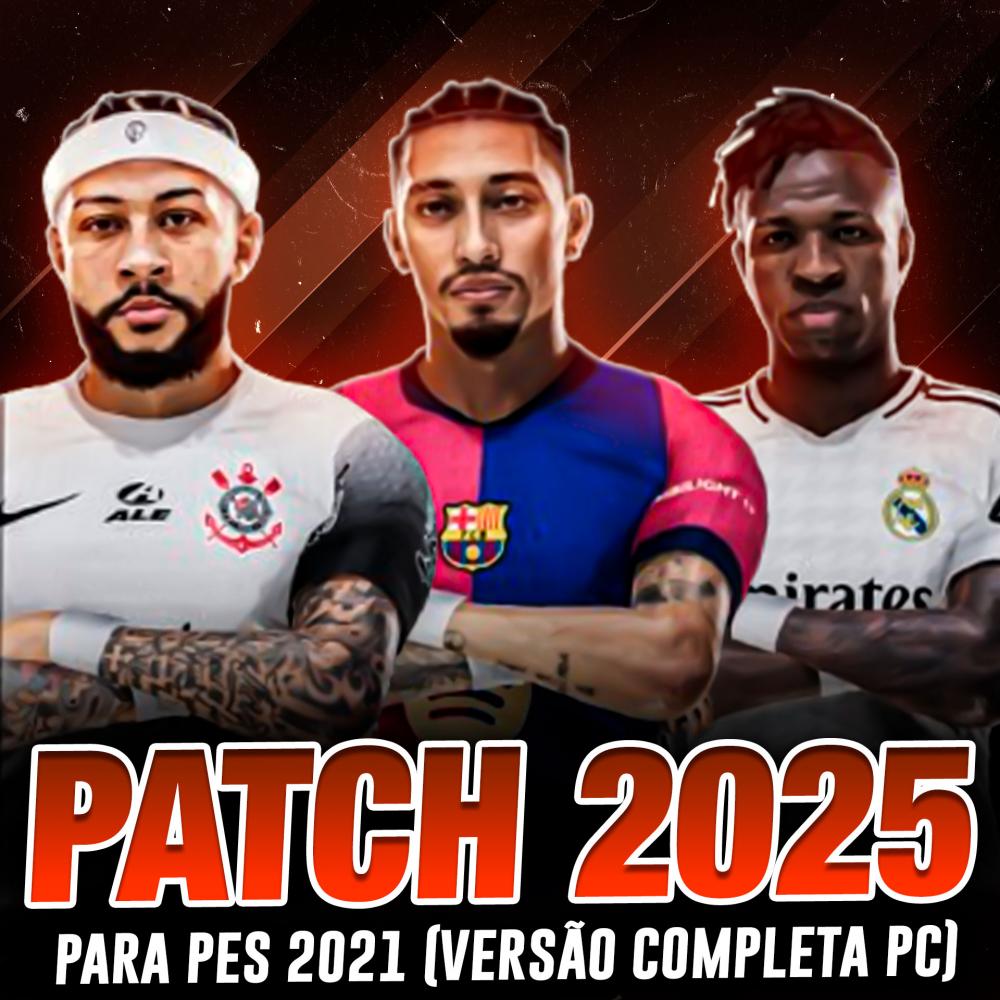 PATCH 2025 PARA PES 2021 PLUS (VERSÃO COMPLETA PC)