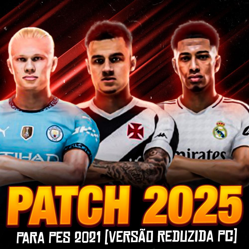 PATCH 2025 PARA PES 2021 PLUS (VERSÃO REDUZIDA PC)